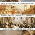 BadMarketsCreateStrongMemes